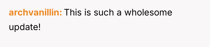 archvanillin This is such a wholesome update!