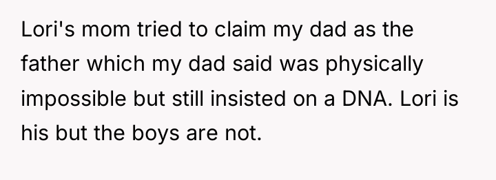 Lori's mom tried to claim my dad as the father...