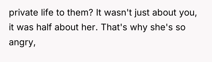 private life to them? It wasn't just about you, it...