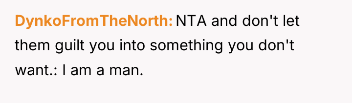 DynkoFromTheNorth NTA and don't let them guilt you into something...