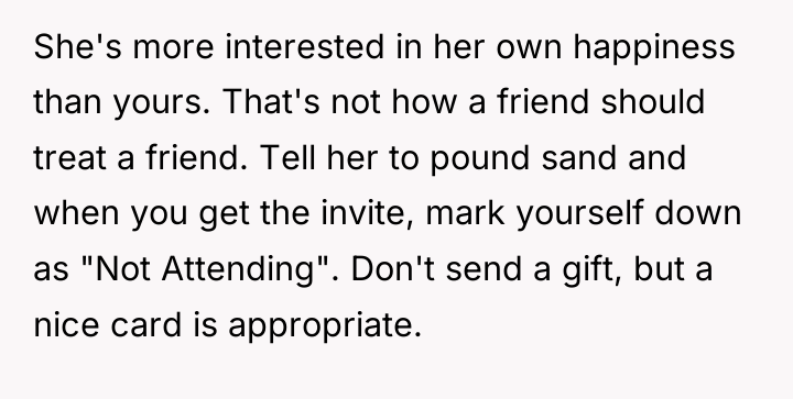 She's more interested in her own happiness than yours. That's...