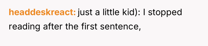 headdeskreact just a little kid): I stopped reading after the...