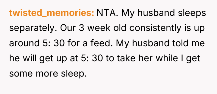 twisted_memories NTA. My husband sleeps separately. Our 3 week old...