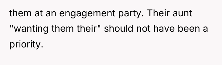 them at an engagement party. Their aunt "wanting them their"...