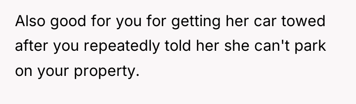 Also good for you for getting her car towed after...
