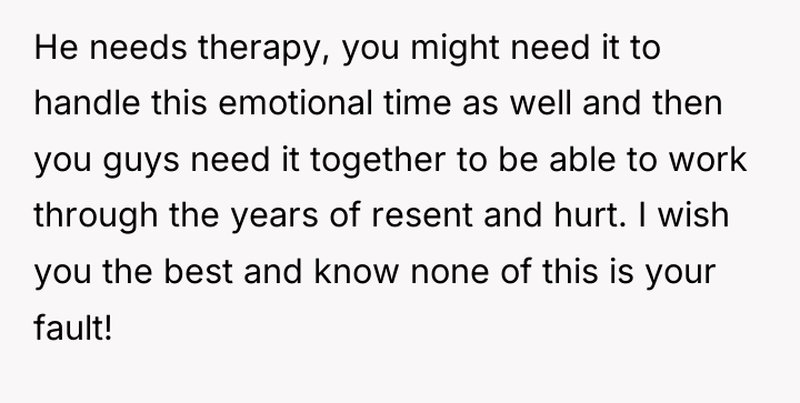 He needs therapy, you might need it to handle this...