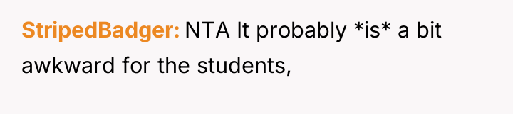 StripedBadger NTA It probably *is* a bit awkward for the...
