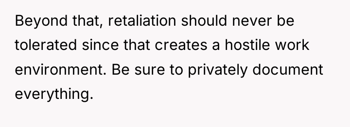 Beyond that, retaliation should never be tolerated since that creates...