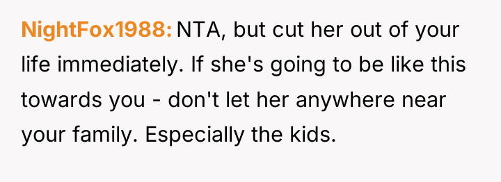 NightFox1988 NTA, but cut her out of your life immediately....