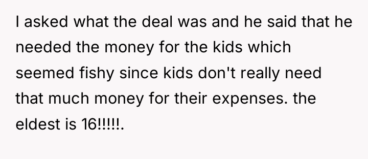 I asked what the deal was and he said that...