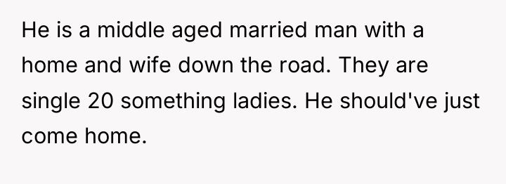 He is a middle aged married man with a home...
