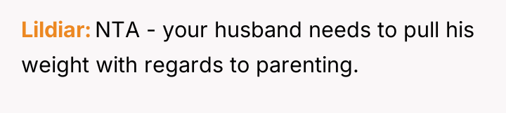 Lildiar NTA - your husband needs to pull his weight...