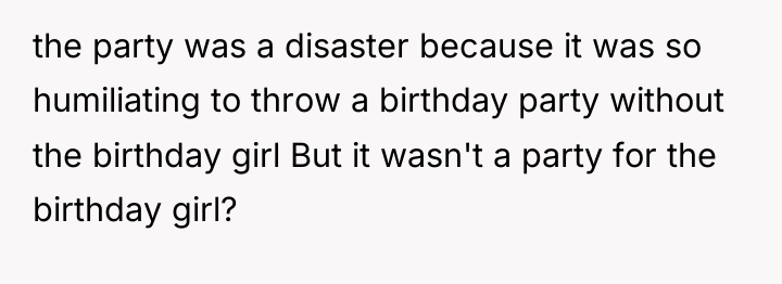 the party was a disaster because it was so humiliating...