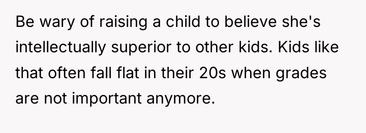 Be wary of raising a child to believe she's intellectually...