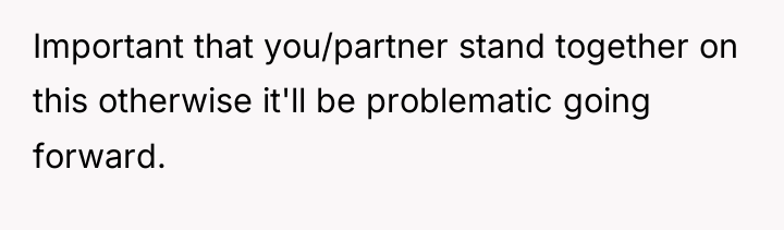 Important that you/partner stand together on this otherwise it'll be...