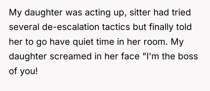 My daughter was acting up, sitter had tried several de-escalation...