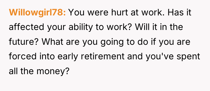 Willowgirl78 You were hurt at work. Has it affected your...