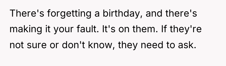 There's forgetting a birthday, and there's making it your fault....