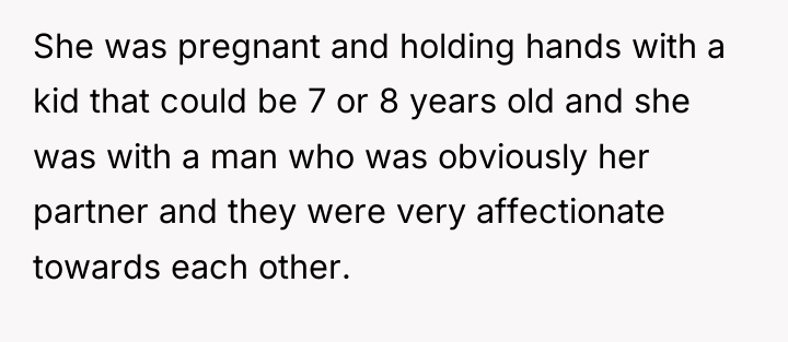 She was pregnant and holding hands with a kid that...