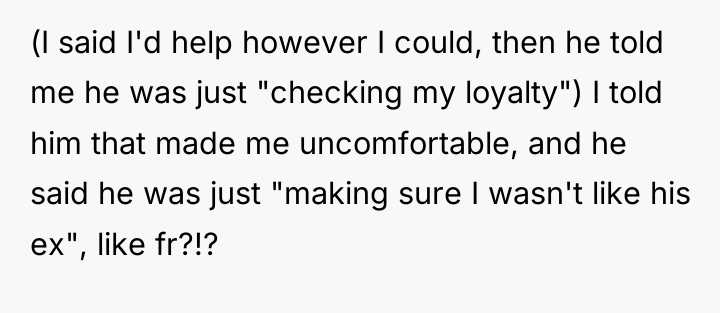 (I said I'd help however I could, then he told...