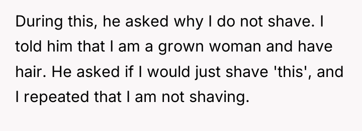 During this, he asked why I do not shave. I...