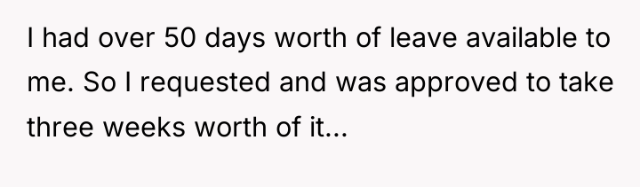 I had over 50 days worth of leave available to...