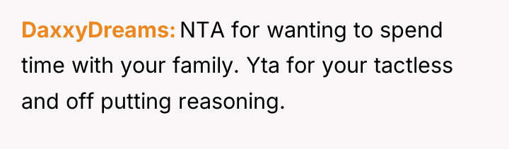 DaxxyDreams NTA for wanting to spend time with your family....