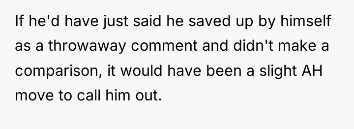 If he'd have just said he saved up by himself...