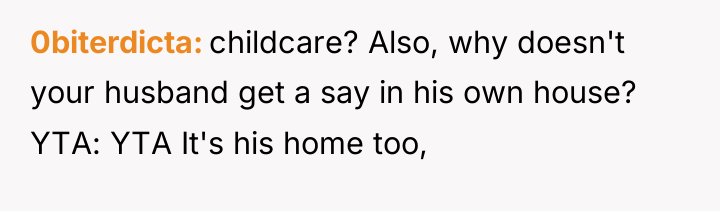 0biterdicta childcare? Also, why doesn't your husband get a say...