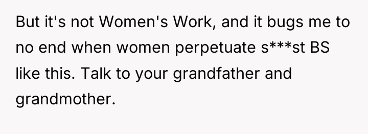 But it's not Women's Work, and it bugs me to...