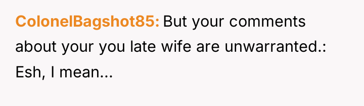 ColonelBagshot85 But your comments about your you late wife are...