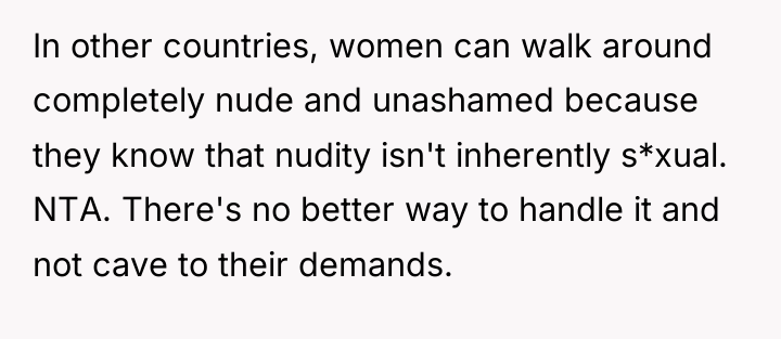 In other countries, women can walk around completely nude and...