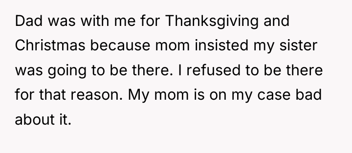 Dad was with me for Thanksgiving and Christmas because mom...