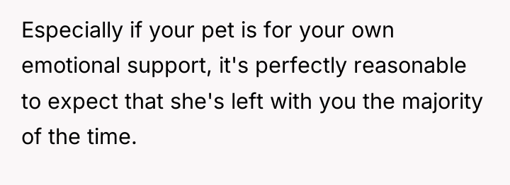 Especially if your pet is for your own emotional support,...