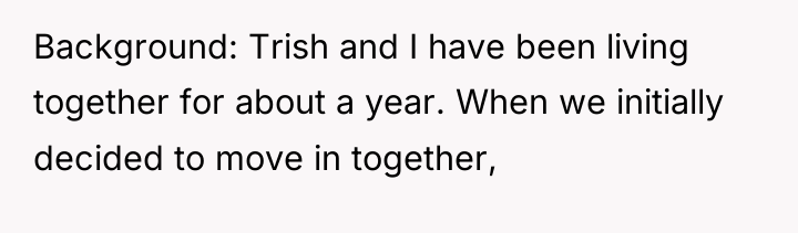 Background: Trish and I have been living together for about...
