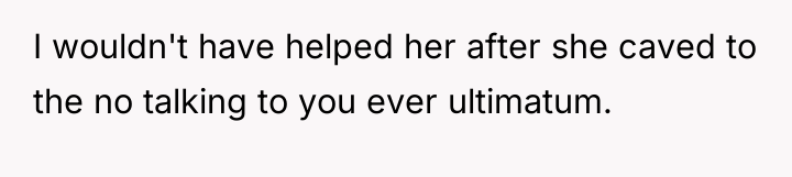 I wouldn't have helped her after she caved to the...