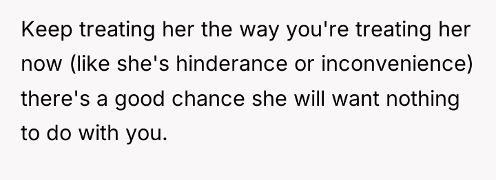 Keep treating her the way you're treating her now (like...