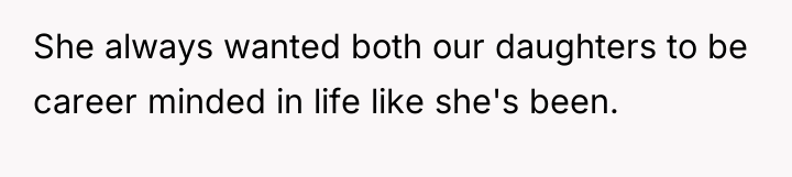 She always wanted both our daughters to be career minded...