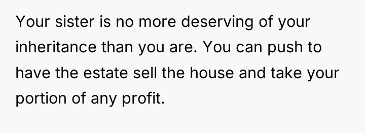 Your sister is no more deserving of your inheritance than...