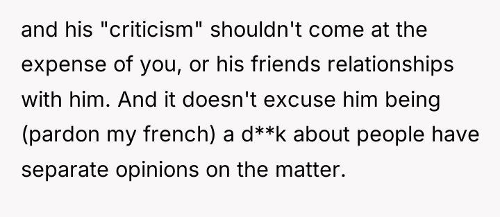 and his "criticism" shouldn't come at the expense of you,...