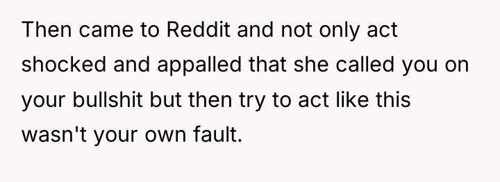 Then came to Reddit and not only act shocked and...