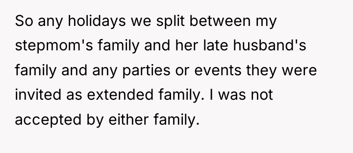 So any holidays we split between my stepmom's family and...