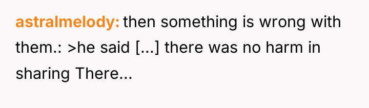 astralmelody then something is wrong with them.: >he said [...]...