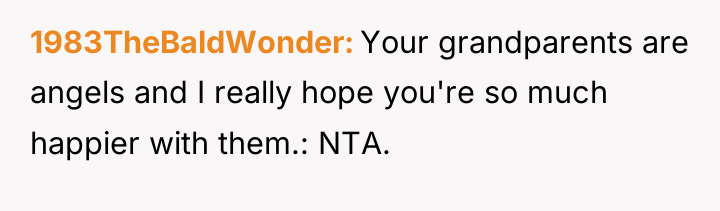 1983TheBaldWonder Your grandparents are angels and I really hope you're...