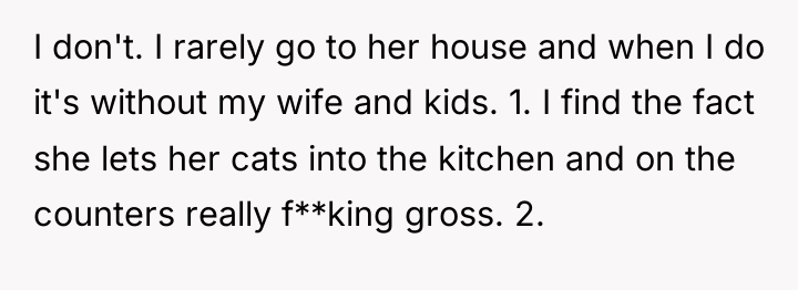 I don't. I rarely go to her house and when...