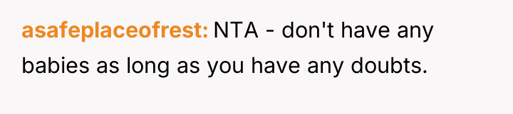 asafeplaceofrest NTA - don't have any babies as long as...