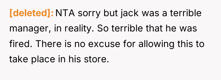 [deleted] NTA sorry but jack was a terrible manager, in...