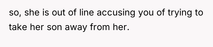 so, she is out of line accusing you of trying...