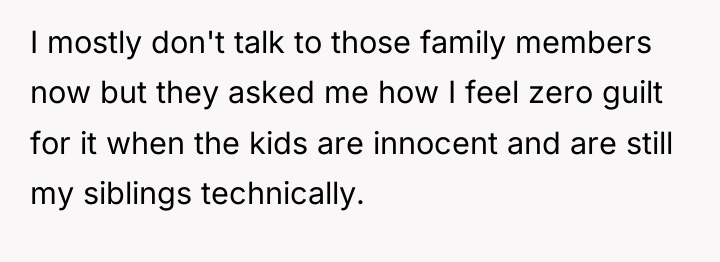 I mostly don't talk to those family members now but...