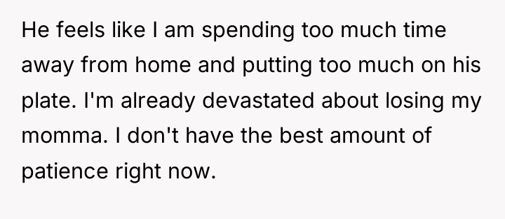 He feels like I am spending too much time away...